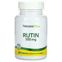 Natures Plus, Рутин 500 мг, Rutin 500 mg 60, 60 таблеток
